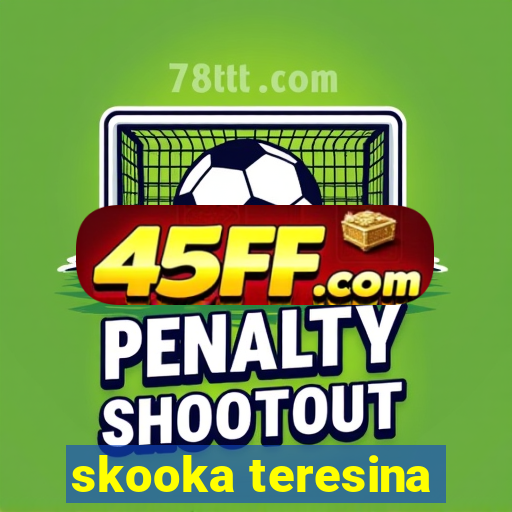 skooka teresina